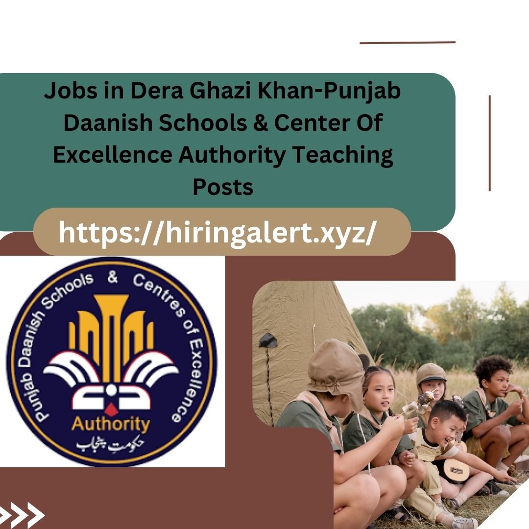 Jobs in Dera Ghazi Khan-Punjab Daanish Schools & Center Of Excellence Authority Teaching Posts