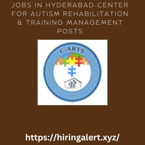 Jobs in Hyderabad-Center for Autism Rehabilitation & Training Management Posts