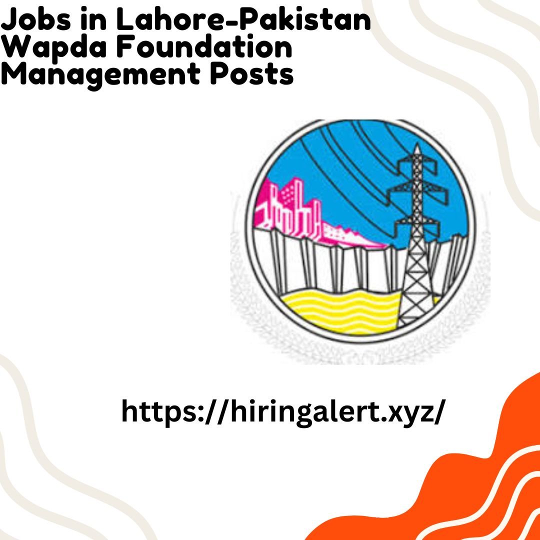 Jobs in Lahore-Pakistan Wapda Foundation Management Posts